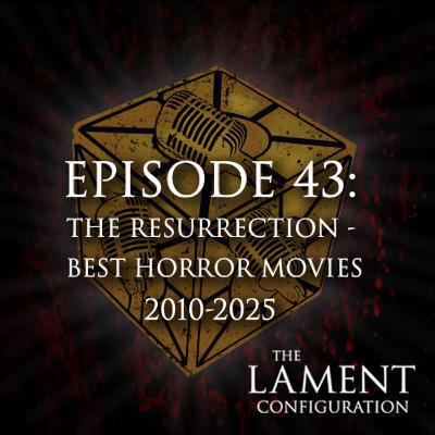 Episode 43: The Resurrection - Best Horror Movies 2010-2025 Episode 43: The Resurrection - Best Horror Movies 2010-2025