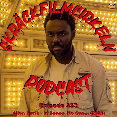 Episode 253 - Alien Earth: In Space... No one... (2025)