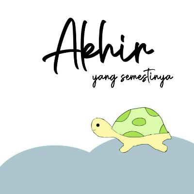 Akhir Yang Semestinya Akhir Yang Semestinya