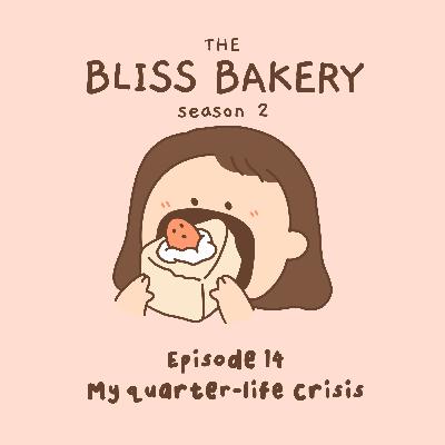 Episode 14: Going through my quarter life crisis ft. vicky and elian