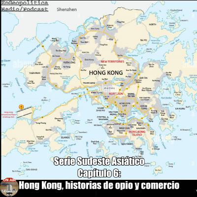 Serie sudeste asiático. Ep: 06. Hong Kong, historia de opio y comercio