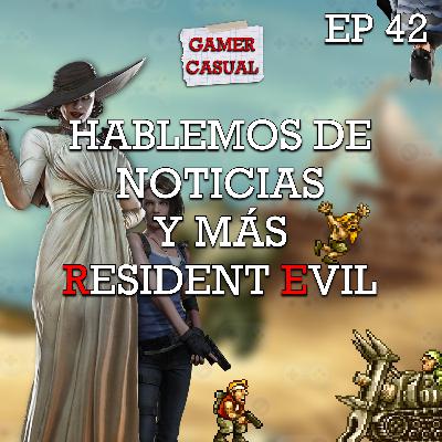 HABLEMOS DE NOTICIAS Y MÁS RESIDENT EVIL (EP 42)