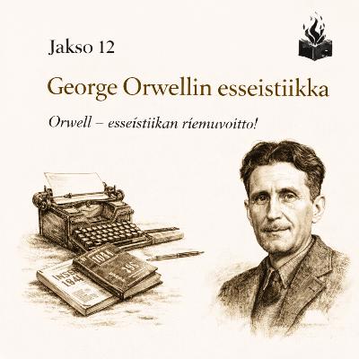 #12 - George Orwellin esseistiikka
