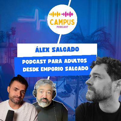 Si me echan de la radio, me monto la mía, con Álex Salgado y su podcast para adultos.