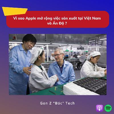 “Bóc” Tech #3 Vì sao Apple mở rộng việc sản xuất tại Việt Nam và Ấn Độ ? “Bóc” Tech #3 Vì sao Apple mở rộng việc sản xuất tại Việt Nam và Ấn Độ ?