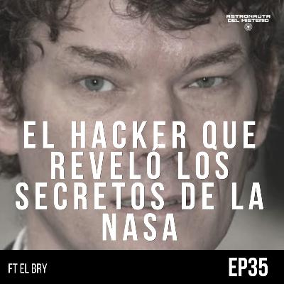 #35 Hacker descubre secretos de la NASA || Astronauta del MISTERIO ft El BRY