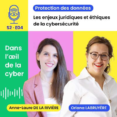 [S2E4] Cybersécurité et protection des données - Oriana Labruyère, Avocate