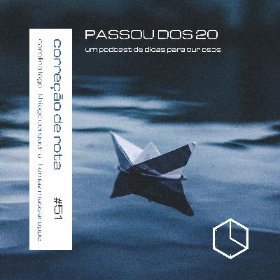 PASSOU DOS 20: #51