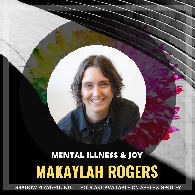 Mental Illness & Joy with Makaylah Rogers