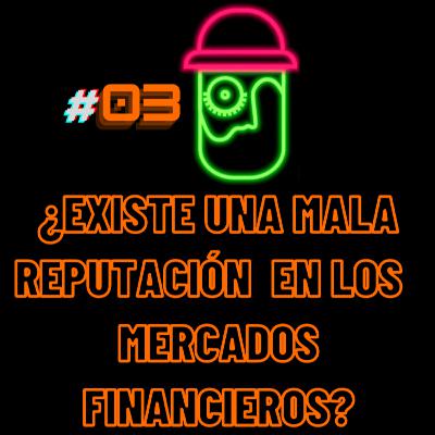 ¿Existe una mala reputación en los mercados financieros?