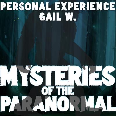 Beyond the Veil: Gail W's Encounter with the Paranormal Beyond the Veil: Gail W's Encounter with the Paranormal