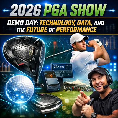 #476 The 2026 PGA Show: Innovation, Lifestyle, and the Future of Golf