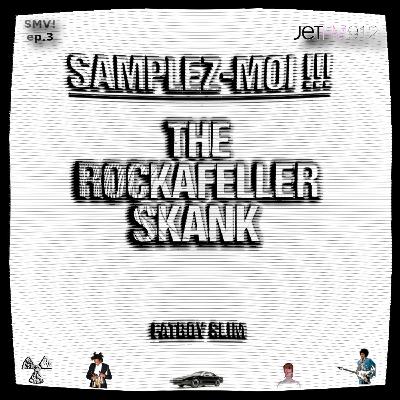 Samplez-Moi V! 03 Fatboy Slim - The Rockafeller Skank Samplez-Moi V! 03 Fatboy Slim - The Rockafeller Skank
