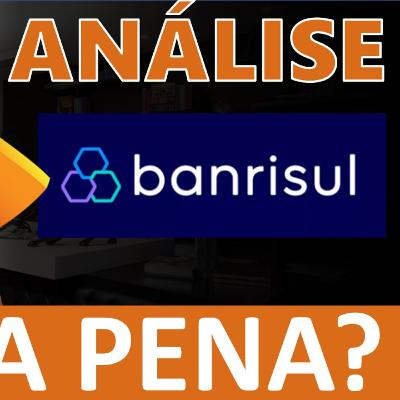 #EP277: BRSR6 VALE A PENA? ANÁLISE COMPLETA PARA INVESTIR EM BANCO BANRISUL (BRSR6) | DIVIDENDOS