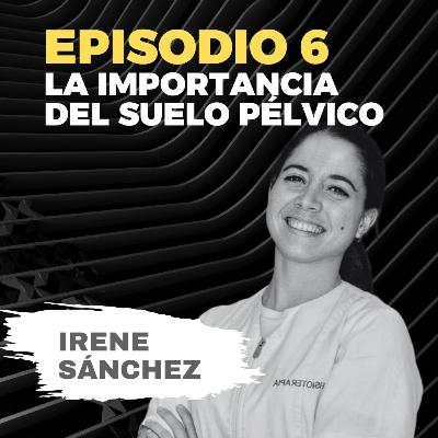 T1/E6 - Suelo Pélvico con Irene Sánchez