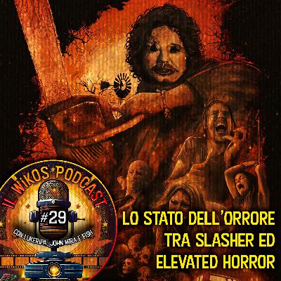 Lo Stato dell'Orrore Tra Slasher ed Elevated Horror | IL WIKOS PODCAST Ep. 29