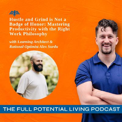EP: 40 Hustle and grind is not a Badge of Honor: Mastering Productivity with the Right Work Philosophy