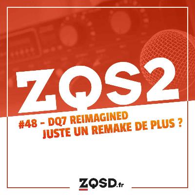 ZQSDeux #48 - Dragon Quest 7 Reimagined : juste un remake de plus pour Square-Enix ?