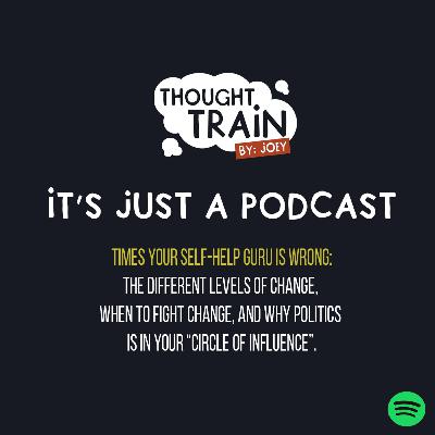 Times Your Self-Help Guru Is Wrong: The Different Levels of Change, When to Fight Change, and Why Politics Is Not Outside Our "Circle of Influence"