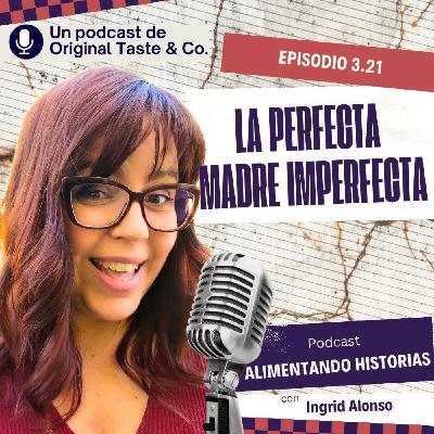 321- La perfecta madre imperfecta 321- La perfecta madre imperfecta