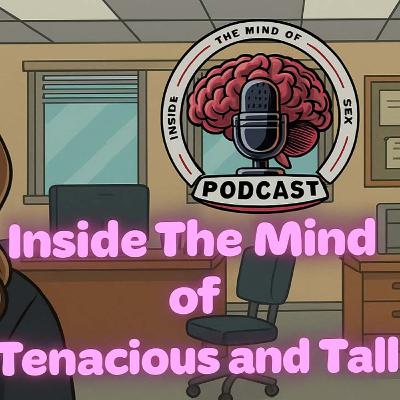 Inside the Mind of Tall and Tenacious