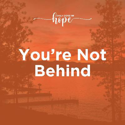 You’re Not Behind EP 209