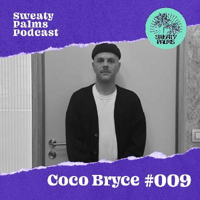 Sweaty Palms Podcast #9 Coco Bryce Sweaty Palms Podcast #9 Coco Bryce