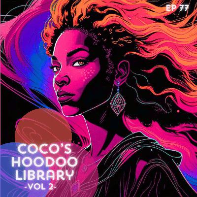 77: CoCo's Hoodoo Library  (vol. 2)