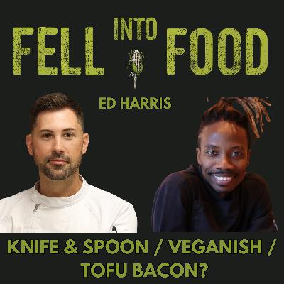 ED HARRIS: KNIFE & SPOON / VEGANISH / TOFU BACON?