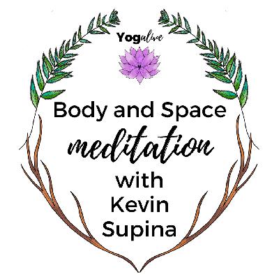 018: Body and Space Meditation with Kevin Supina