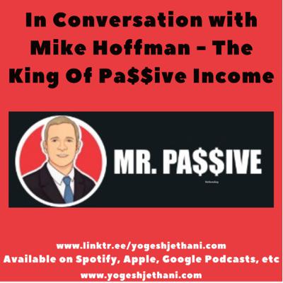 In Conversation with Mike Hoffman - King of Pa$$ive Income