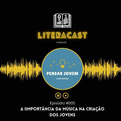 Literacast #005 - A Importância da música na criação da identidade dos jovens