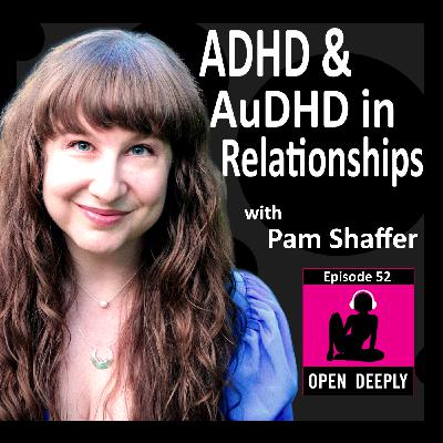 Pam Shaffer on ADHD & AuDHD within Relationships - Ep 52