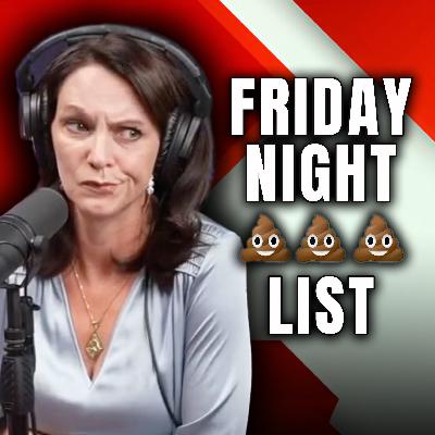 “Friday Night 💩💩💩 List” - Liars, Snakes, and Pervs. What else is new?