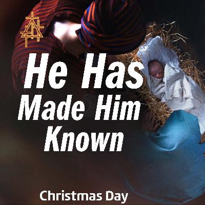 Sermon: He Has Made Him Known | John 1:1-18 | The Word Became Flesh Sermon: He Has Made Him Known | John 1:1-18 | The Word Became Flesh