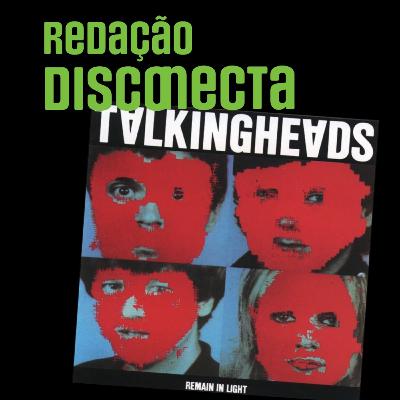 45 anos de REMAIN IN LIGHT do TALKING HEADS | RD #080