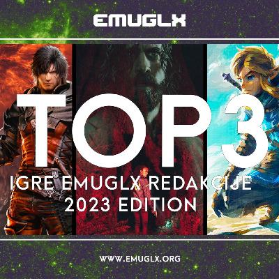 EmuGlx.org LIVE! Podcast - TOP3 igre po izboru redakcije (2023 Edition)