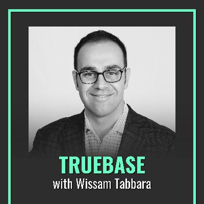 Lessons From a Serial Entrepreneur: Wissam Tabbara of Truebase