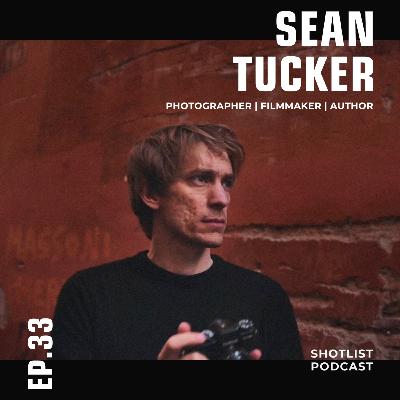 Breaking Creative Blocks and Staying True to Yourself | Sean Tucker Photographer, Filmmaker, Author - 033