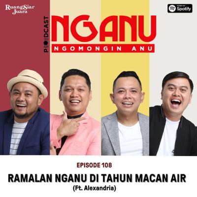 NGANU (NGomongin ANU) - #108 Ramalan NGANU di Tahun Macan Air (Feat, Alexandria) NGANU (NGomongin ANU) - #108 Ramalan NGANU di Tahun Macan Air (Feat, Alexandria)