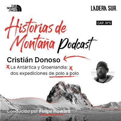 T01 - #05 - Cristián Donoso, La Antártica y Groenlandia: dos expediciones de polo a polo.