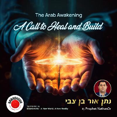 The Arab Awakening - A Call to Heal and Build by Prophet NathanOr