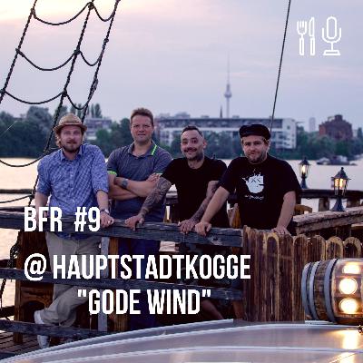 BFR #9 @ Hauptstadtkogge "Gode Wind"