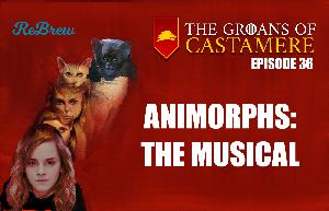The Groans of Castamere Episode 36 – Animorphs: The Musical The Groans of Castamere Episode 36 – Animorphs: The Musical