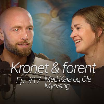 Tro i tiden - Ep. #17 - Kronet & forent - med Kaja og Ole Myrvang