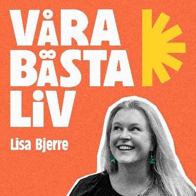 Våra bästa liv - en intervjupodd för ett bättre, friskare och mer meningsfullt liv