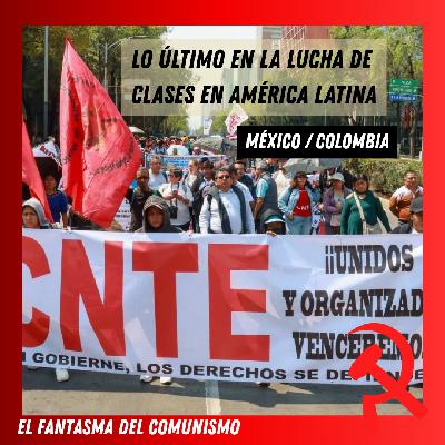 México: las movilizaciones de la CNTE / Colombia: el paro nacional