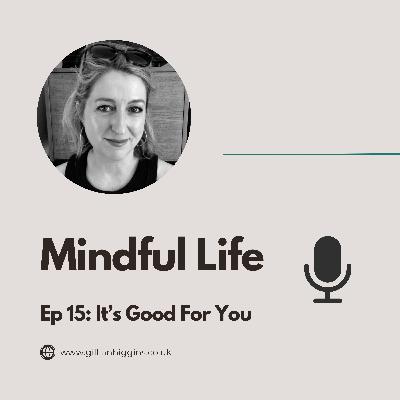 Ep15: It's Good For You