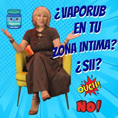 🔥 ¿Vaporub en tu Zona Intima? ¿Si? ¿No?