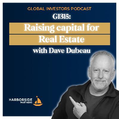 GI315: Raising Capital for Real Estate with Dave Dubeau